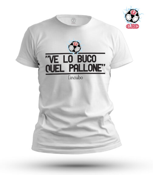 T-SHIRT VE LO BUCO QUEL PALLONE